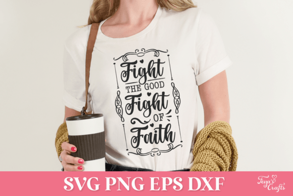 Fight the Good Fight of Faith SVG for Graphics and Crafts