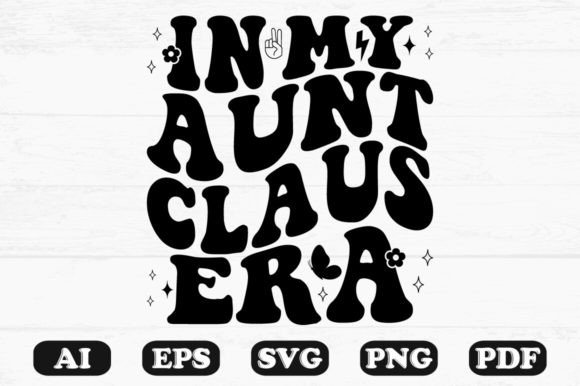 In My Aunt Claus Era Retro Wavy Svg for Crafts and Graphics