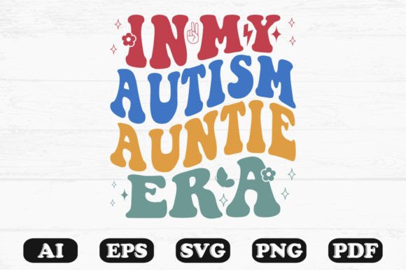 In My Autism Auntie Era Retro Wavy Svg Graphics for Crafts