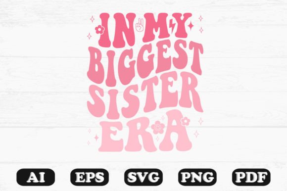 In My Biggest Sister Era Retro Wavy Svg Graphics for Crafts