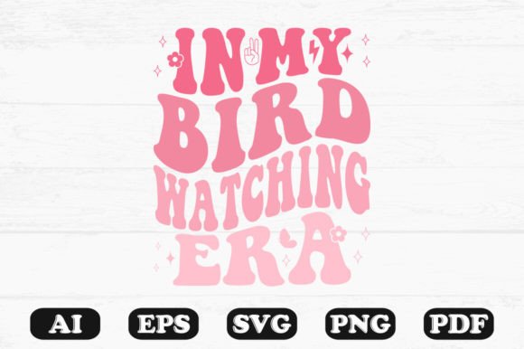 In My Bird Watching Era Retro Wavy Svg Graphics for Crafts