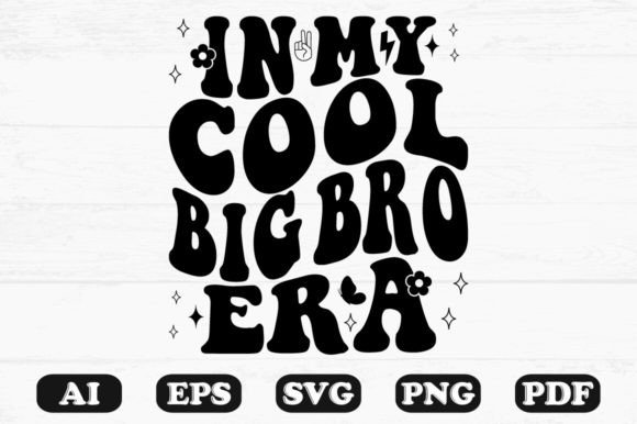 In My Cool Big Bro Era Retro Wavy Svg Graphics for Crafts