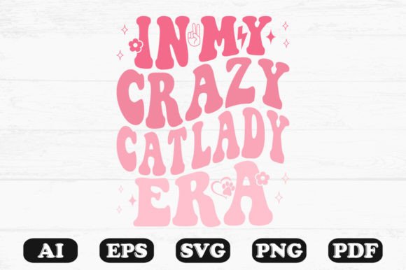 In My Crazy Cat Lady Era Retro Wavy Svg Graphics for Crafts