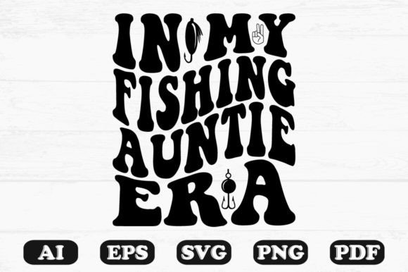 In My Fishing Auntie Era Retro Wavy Svg Graphics for Crafts