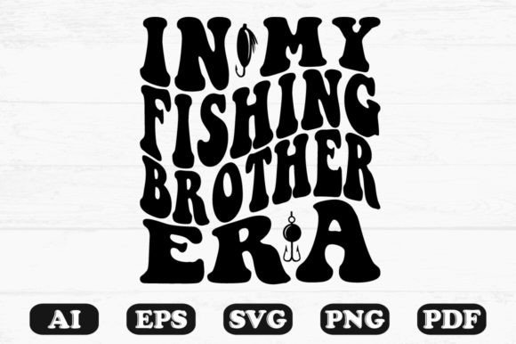 In My Fishing Brother Era Retro Wavy Svg Graphics for Crafts