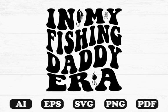 In My Fishing Daddy Era Retro Wavy Svg Graphics and Crafts