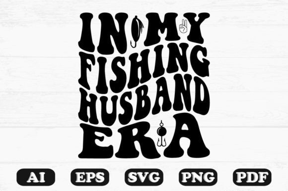 In My Fishing Husband Era Retro Wavy Svg for Graphics and Crafts