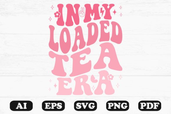 In My Loaded Tea Era Retro Wavy Svg for Graphics and Crafts