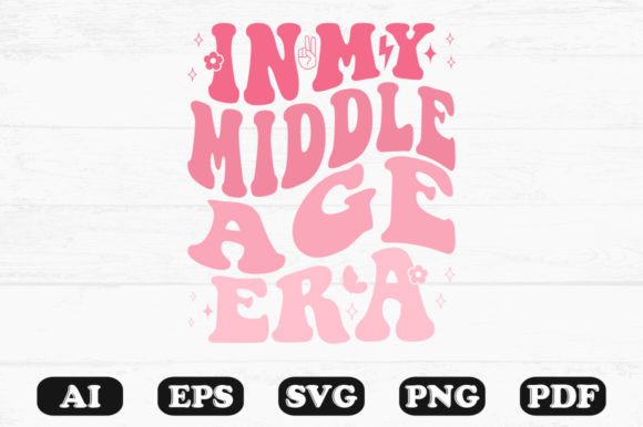 In My Middle Age Era Retro Wavy Svg for Graphics & Crafts
