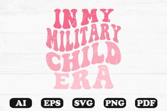 In My Military Child Era Retro Wavy Svg for Graphics and Crafts