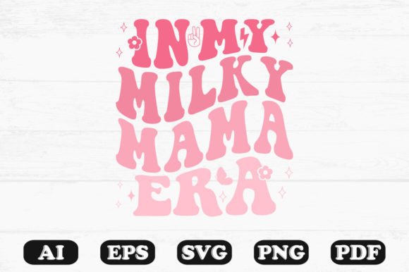 In My Milky Mama Era Retro Wavy Svg Graphics for Crafts