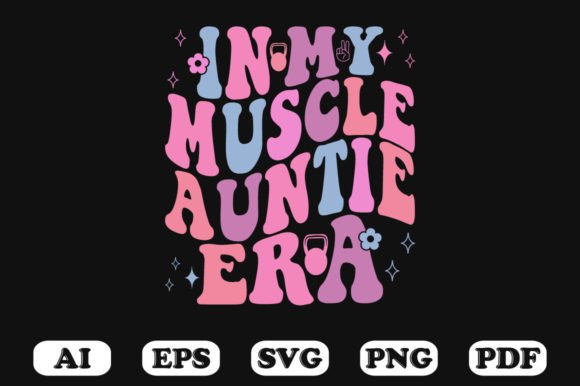 In My Muscle Auntie Era Retro Wavy Svg Review