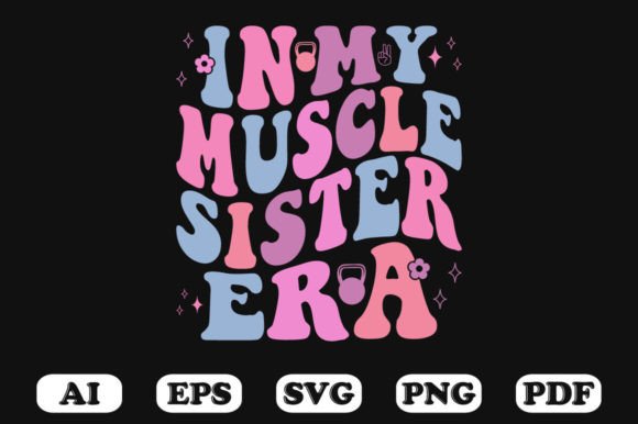 In My Muscle Sister Era Retro Wavy Graphics for Crafts
