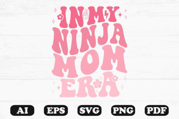 In My Ninja Mom Era Retro Wavy Svg Graphics and Crafts