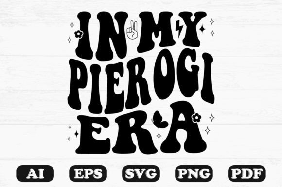 In My Pierogi Era Retro Wavy Svg T-shirt Graphics for Crafts
