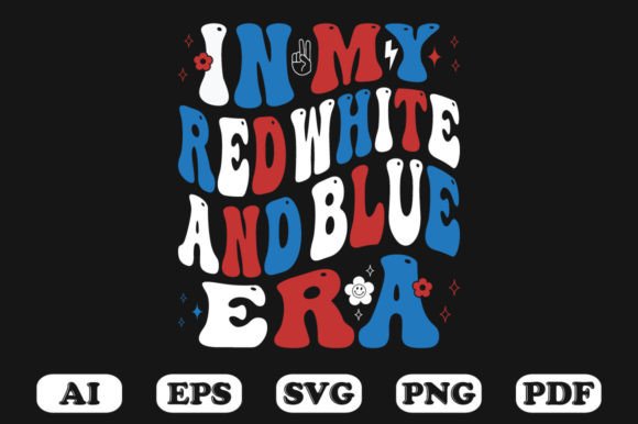 In My Red White and Blue Era Design for Graphics & Crafts