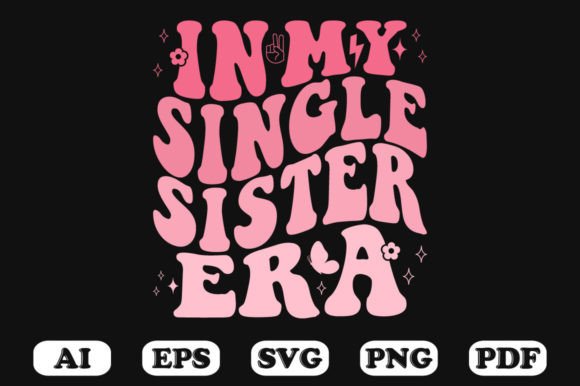 In My Single Sister Era Retro Wavy Graphics for Crafts