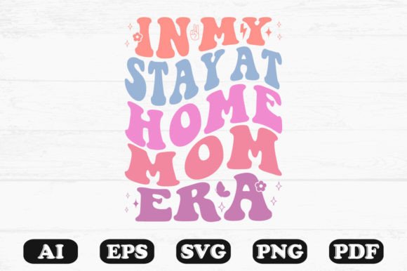 In My Stay-at-home Mom Era Retro Wavy Sv Graphics for Crafts