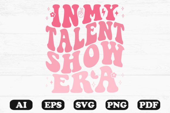 In My Talent Show Era Retro Wavy Svg for Graphics and Crafts
