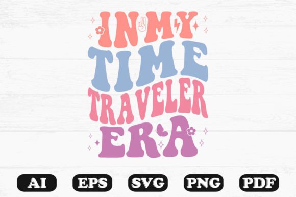 In My Time Traveler Era Retro Wavy Svg Graphics for Crafts
