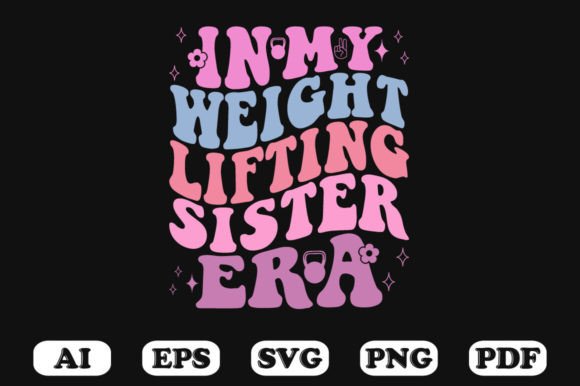 In My Weight Lifting Sister Era Retro S Graphics for Crafts