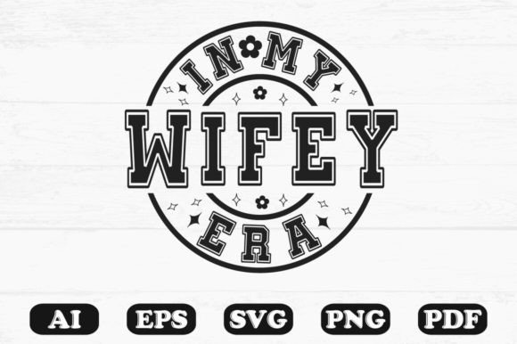 In My Wifey Era Svg T-shirt Design: Graphics for Crafts