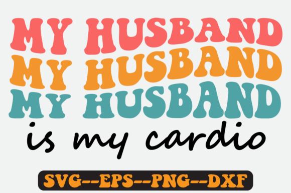 My Husband is My Cardio Groovy Retro Svg: Graphics for Crafts
