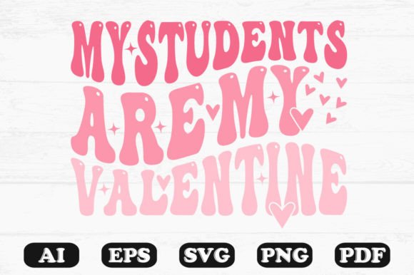 My Students Are My Valentine Retro Wavy Graphics for Crafts